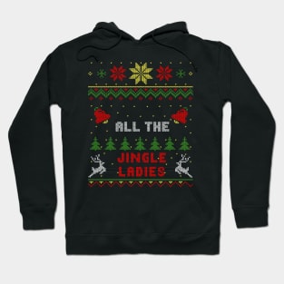 All The Jingle Ladies Ugly Christmas Sweater Style Hoodie